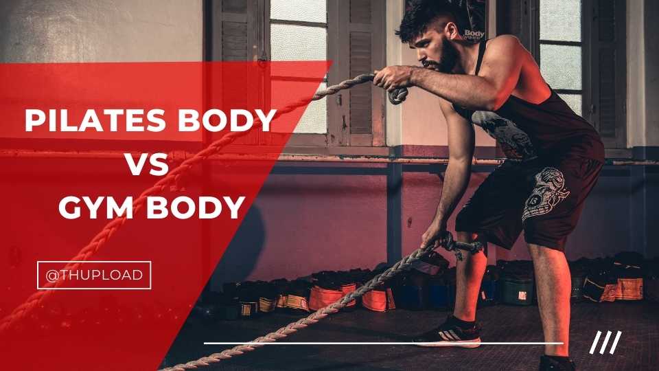 Pilates Body Vs Gym Body