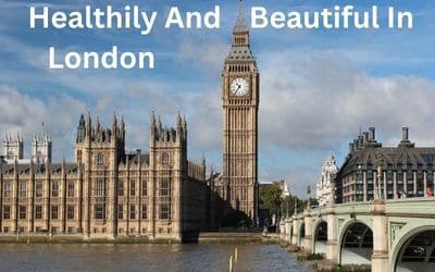 How To Live Healthily And Be Beautiful In London